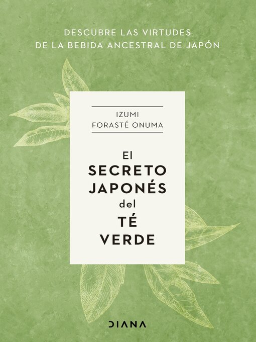 Title details for El secreto japonés del té verde by Izumi Forasté Onuma - Available